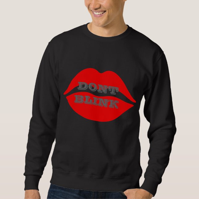 Blinken Sie nicht Typ Sweatshirt (Vorderseite)