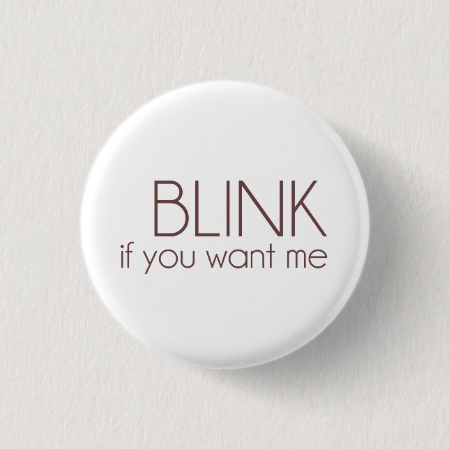 Blinken Sie, wenn Sie mich wollen Button (Vorderseite)
