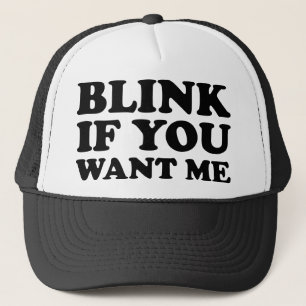 Blinken Sie, wenn Sie mich wollen Truckerkappe