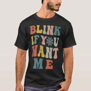 Blinzeln, wenn du mir Frauen Will Girls Sarcastic T-Shirt