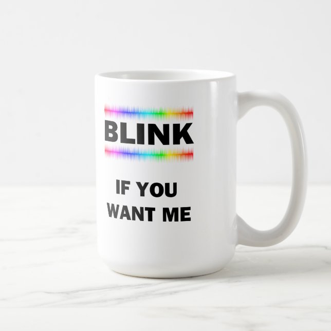 Blinzeln, wenn Sie mich Gewollt haben Kaffeetasse (Rechts)