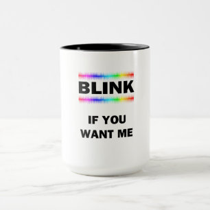 Blinzeln, wenn Sie mich Gewollt haben Tasse