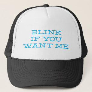 Blinzeln, wenn Sie mir Funny Blue Gewollt haben Truckerkappe