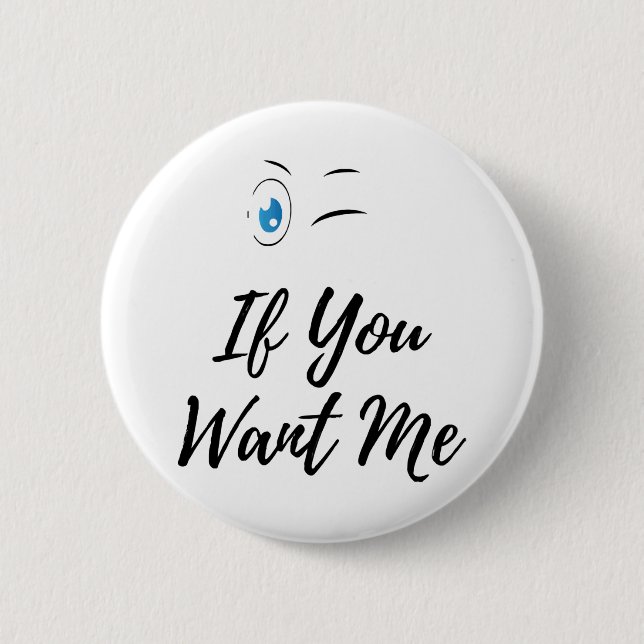 Blinzle, wenn du mich lustiger Männer  Button (Vorderseite)