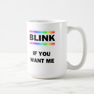 Blinzle, wenn du mich willst kaffeetasse