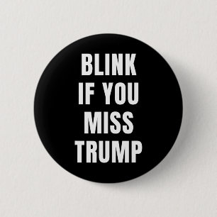 Blinzle, wenn du Trump vermisst für republikanisch Button
