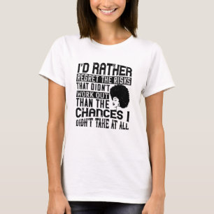 BLM - Bevorzuge die Chancen, um Risiken zu bereuen T-Shirt