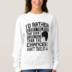 BLM - Bevorzugen Sie die Gelegenheit, Risiken zu b Sweatshirt