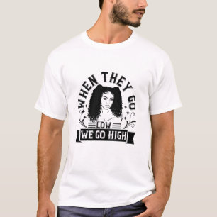 BLM - Wenn sie niedrig sind, gehen wir hoch T-Shirt