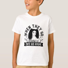 BLM - Wenn wir niedrig sind, gehen wir hoch T-Shirt