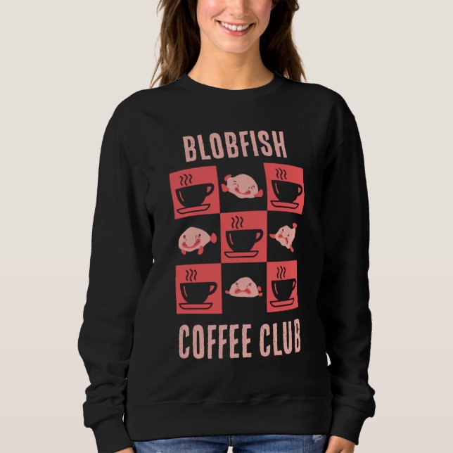 BLOBFISH COFFEE CLUB-Spaß für benutzerdefinierten  Sweatshirt (Vorderseite)