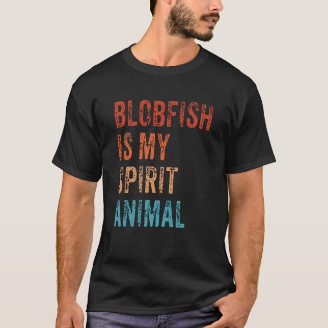Blobfish Is My Spirit Animal  1 T-Shirt (Vorderseite)