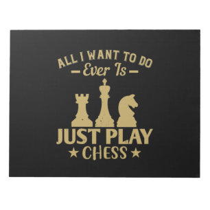 Bloc-note All I Want To Do Is Just Play Chess