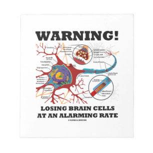 Bloc-note Attention ! Losing Brain Cells At An Alarming