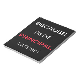 Bloc-note Because I'm The Principal That's Why