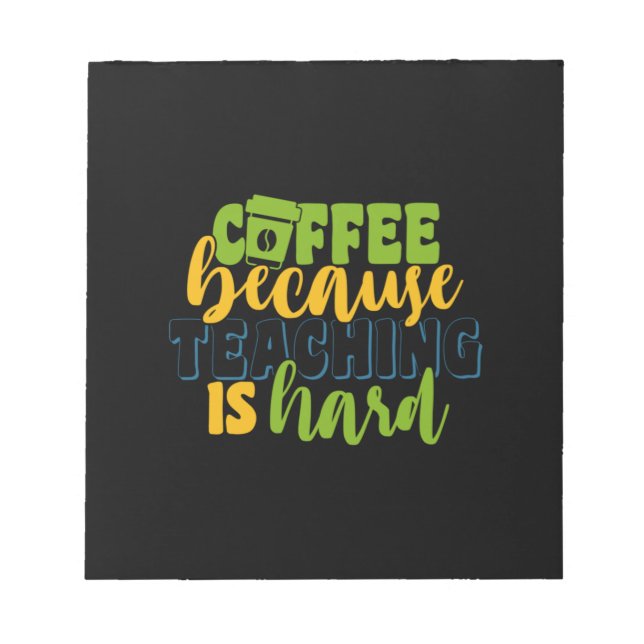 Bloc-note Cadeaux Prof | Café Parce que Enseigner est Dur (Devant)
