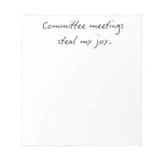 Bloc-note Committee Meetings Steal My Joy | Faculty Humor No