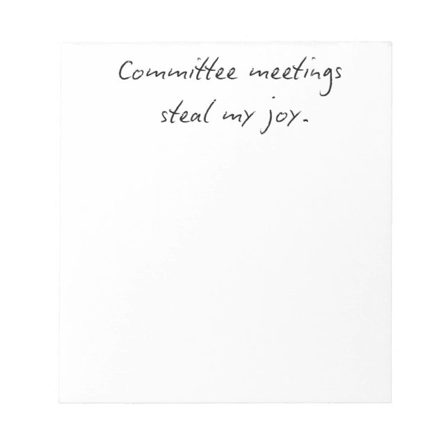 Bloc-note Committee Meetings Steal My Joy | Faculty Humor No (Devant)
