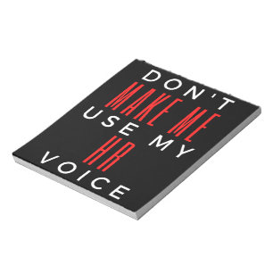 Bloc-note Don't Make Me Use My HR Voice