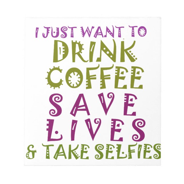Bloc-note I Just want to drink coffee & take selfies (Devant)
