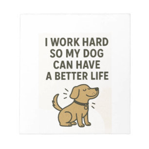 Bloc-note Je Travaille Dur Pour Mon Chien � Citation Mignonn