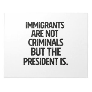 Bloc-note Les immigrants ne sont pas des criminels mais le p