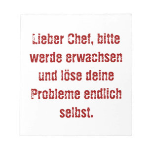 Bloc-note "Lieber Chef, bitte werde erwachsen..."