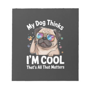 Bloc-note Mon chien pense que je suis cool c'est tout ce qui