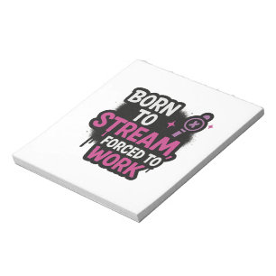Bloc-note Né pour streamer, forcé à travailler Notepad Jeu
