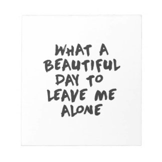 Bloc-note Quelle belle journée pour me laisser tranquille
