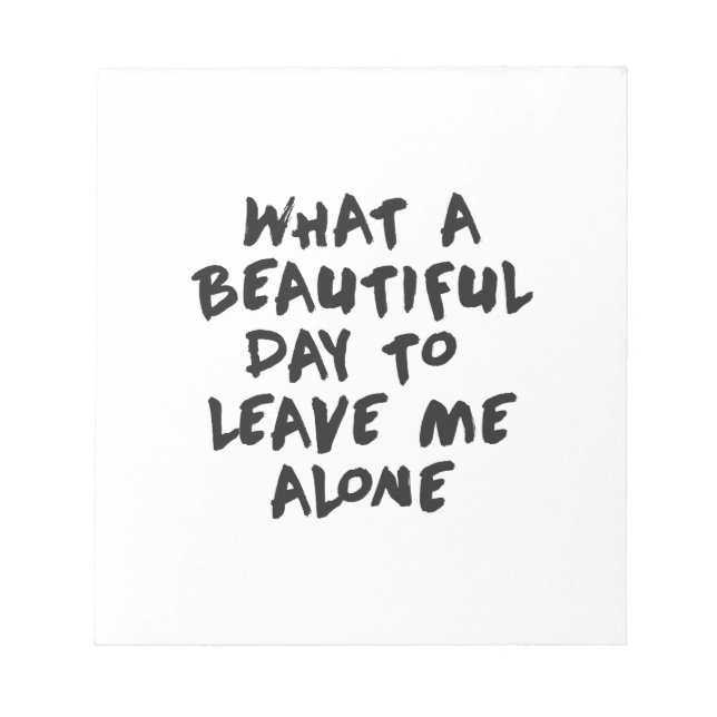 Bloc-note Quelle belle journée pour me laisser tranquille (Devant)