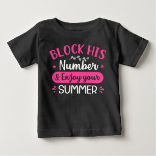 blockiere seine Nummer und genieße deinen Sommer B Baby T-shirt