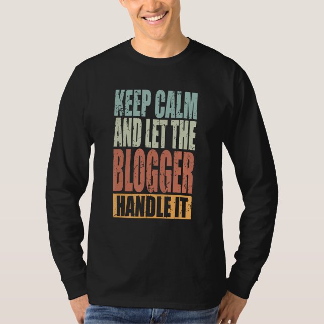 Blogger Keep Calm and let the Blogger handle it T-Shirt (Vorderseite)