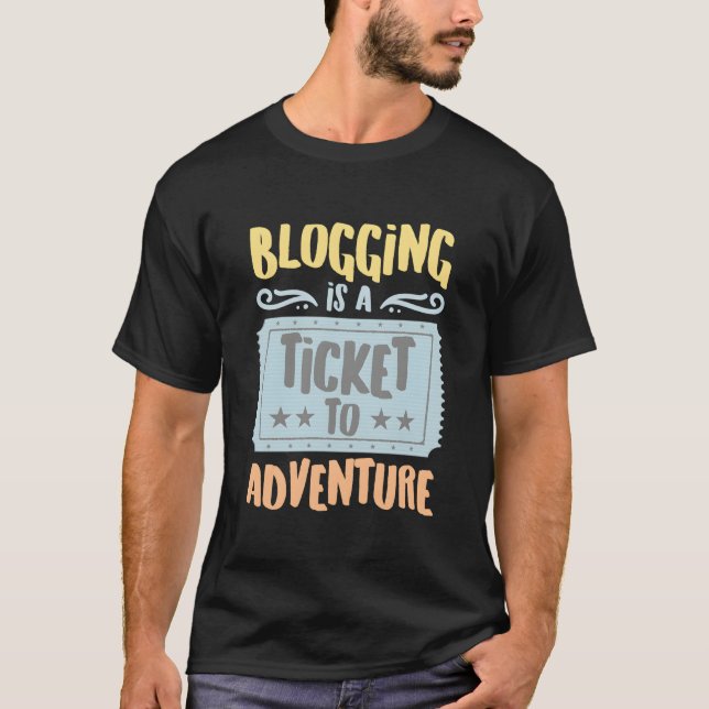 Blogging Is A Ticket To The Adventure Hobbyists Pu T-Shirt (Vorderseite)