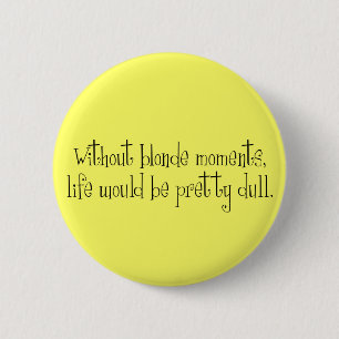 Blonde Moment-Knöpfe Button