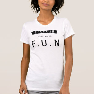 Blondinen haben mehr Spaß T - Shirt Tumblr