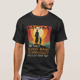 Blood Bank Technologe Job Mutter s Day Themed Cu T-Shirt
