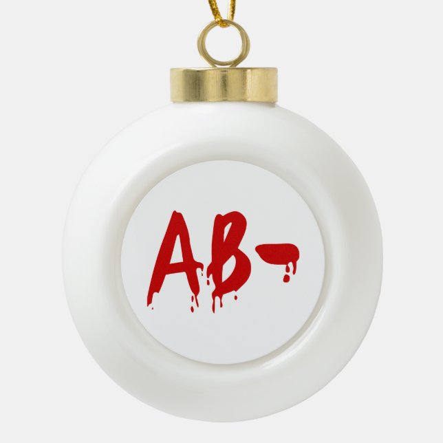 Blood Group AB - Negative #Horror Hospital Keramik Kugel-Ornament (Vorderseite)