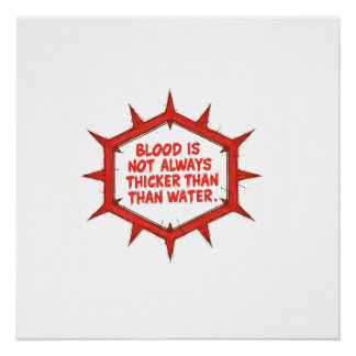 Blood Is Not Always Thicker Than Water Poster