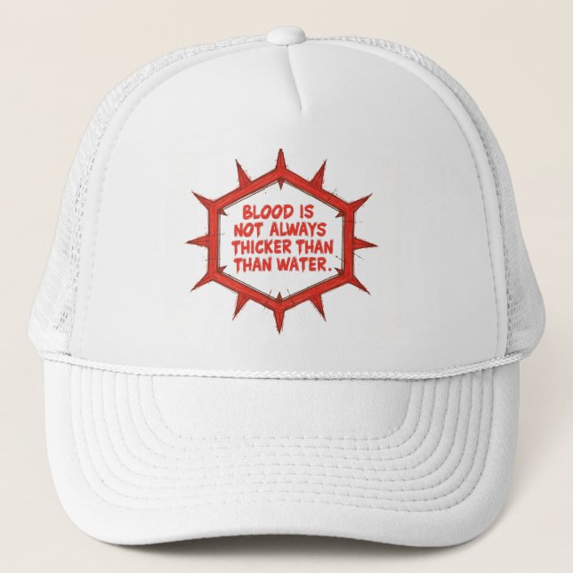 Blood Is Not Always Thicker Than Water Truckerkappe (Vorderseite)