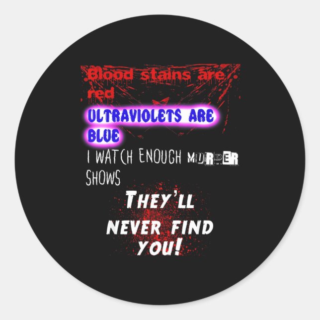 Blood Stains Are Red Ultraviolets Blue Theyll Neve Runder Aufkleber (Vorderseite)