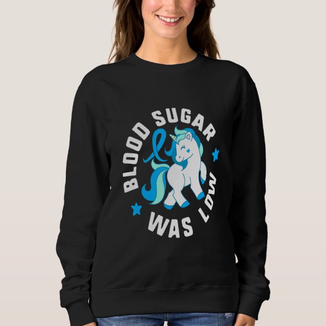 Blood Sugar Was Low Diabetes T1 Awareness Cute Uni Sweatshirt (Vorderseite)