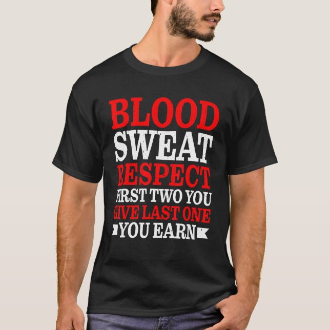 Blood Sweat Respect First Two You Give Last One Yo (Devant)