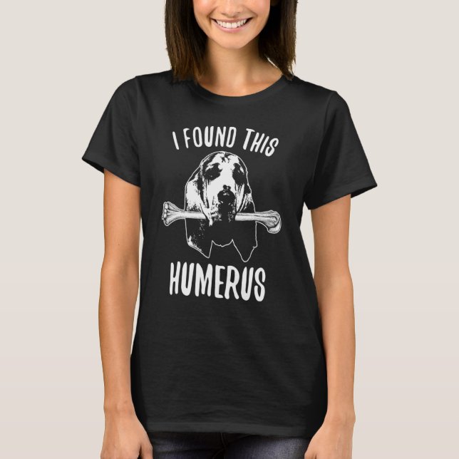 Bloodhound Bloodhounds Dog Humerus T-Shirt (Vorderseite)
