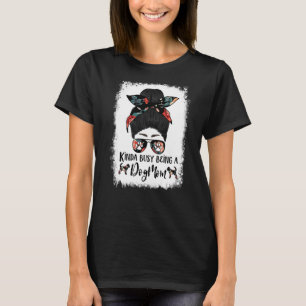 Bloodhound Kinda beschäftigt, ein Hund Mama Messy T-Shirt