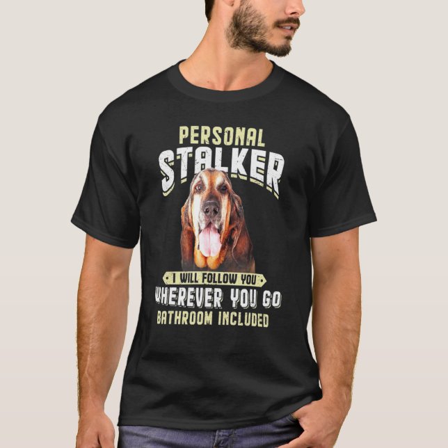 Bloodhound Personal Stalker Ich werde Ihnen folgen T-Shirt (Vorderseite)