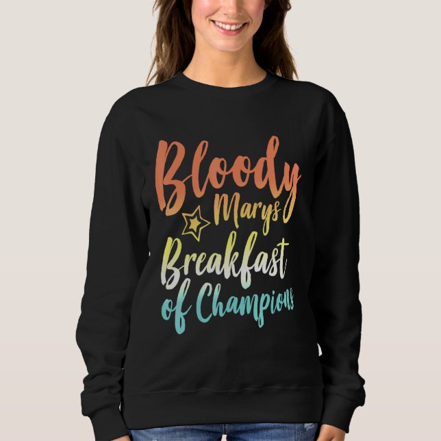 Bloody Mary Breakfast Champions Brunch Bloody Sweatshirt (Vorderseite)