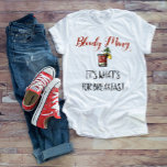 Bloody Mary Das ist das, was zum Frühstück ist T-Shirt<br><div class="desc">Dieses Design wurde mit digitaler Kunst erstellt. Sie können den Stil dieses Shirts ändern, indem Sie Mehr > unter der Option Stil auswählen. Es kann personalisiert werden, indem Sie auf die Schaltfläche Anpassen klicken und die Farbe ändern, einen Namen, Initialen oder Ihre Lieblingswörter hinzufügen. Kontaktieren Sie mich unter colorflowcreations@gmail.com ,...</div>