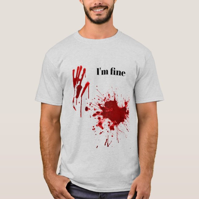 Bloody Print Splatter I'm Fine Funny T-Shirt (Vorderseite)