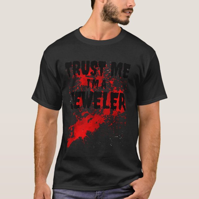 Bloody Trust Me I bin ein Beängstigender Juwelier T-Shirt (Vorderseite)